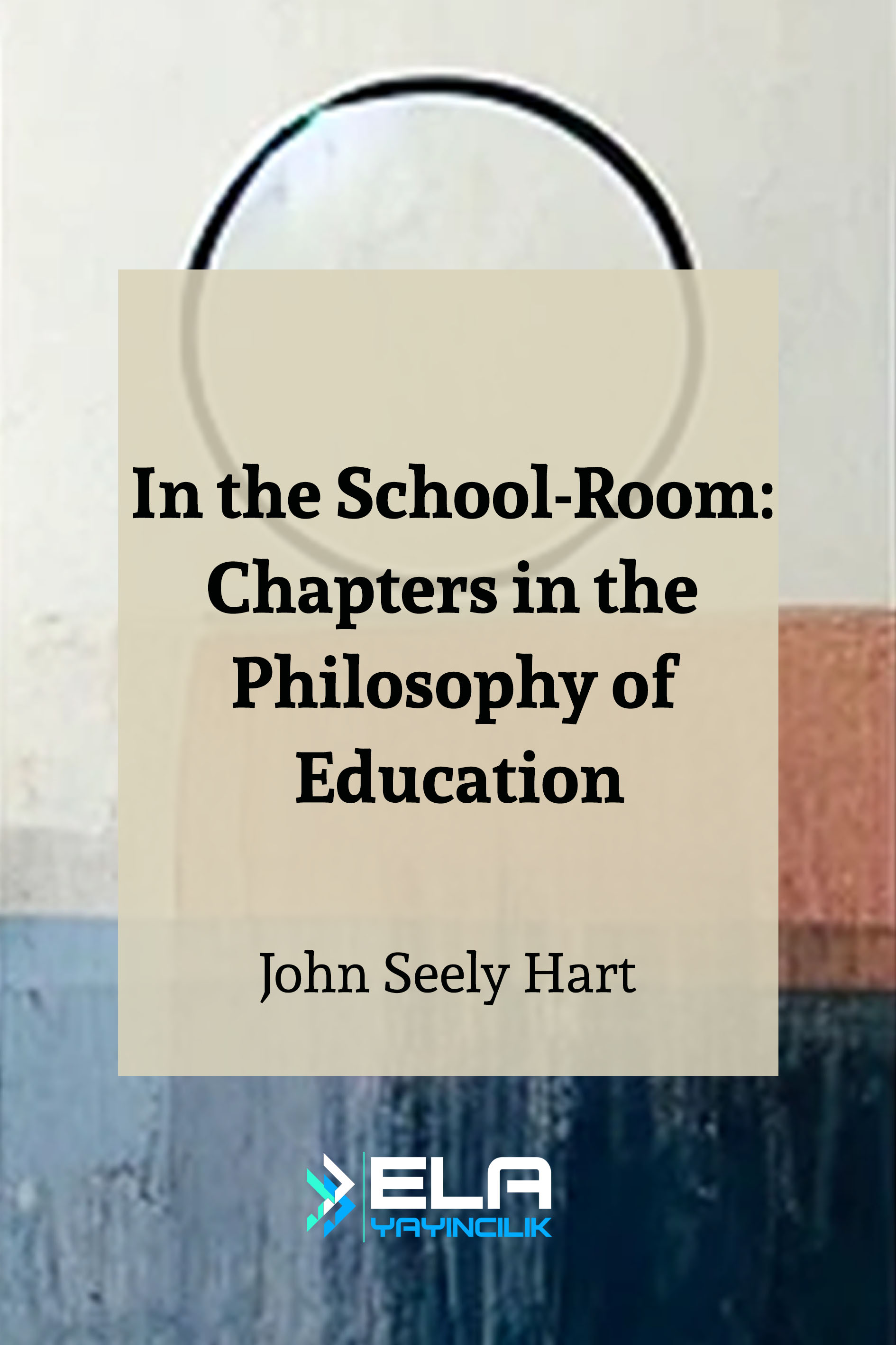 In the School-Room: Chapters in the Philosophy of Education
