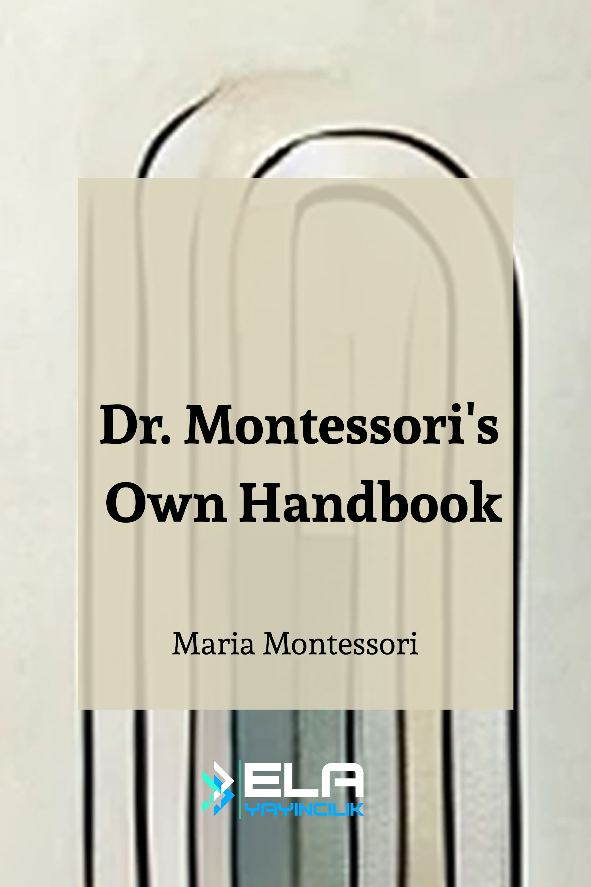 Dr. Montessori's Own Handbook